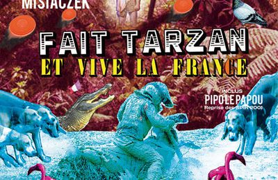 FAIT TARZAN & VIVE LA FRANCE - 2010