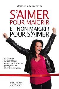S'aimer pour maigrir et non maigrir pour s'aimer, Stéphanie Moranville