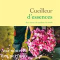 "Cueilleur d'essences" par Dominique Roques, Edition Grasset