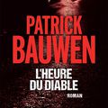 L'heure du diable ---- Patrick Bauwen