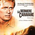 La Dernière Caravane (The Last Wagon, 1956) de Delmer Daves