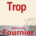 Trop, de Jean-Louis Fournier