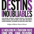 Les incroyables destins inoubliables : une vie, une oeuvre en livre!!