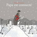 Papa est connecté : un album jeunesse à haut débit!!