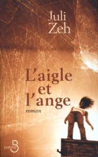 L'aigle et l'ange - juli zeh
