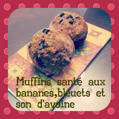 muffins santé aux bananes, bleuets et son d’avoine