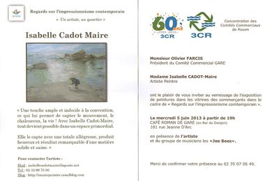invitation à l'expo Isabelle Cadot Maire le 5 juin 2013 à 19 h CAFE ROMAN DE GARE ROUEN