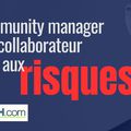 COMMUNITY MANAGER : UN COLLABORATEUR EXPOSÉ AUX RISQUES