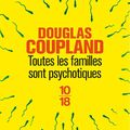 "Toutes les familles sont psychotiques" de Douglas Coupland