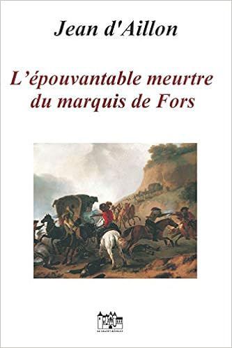 L'épouvantable meurtre du marquis de Fors de Jean d'Aillon