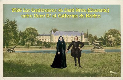 1586 Les Conférences de Saint-Brice (Charente) entre Henri IV et Catherine de Médicis