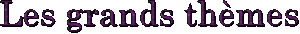 Les grands thèmes 