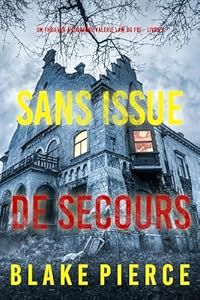 Sans issue de secours - de Blake Pierce
