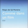 Comme dans un film, Régis de Sa Moreira ~ Rentrée littéraire 2016