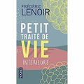 "Petit traité de vie intérieure" de Frédéric Lenoir * * * * (Ed. Pocket ; parution 2010)