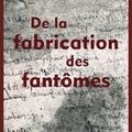 De la fabrication des fantômes de Franck Manuel