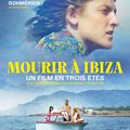Critique cinéma : MOURIR À IBIZA- UN FILM EN TROIS ÉTÉS