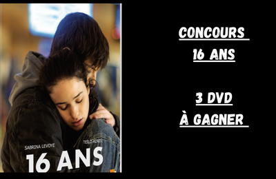 CONCOURS "16 ans" : 3 DVD du nouveau film de Philippe Lioret à gagner 