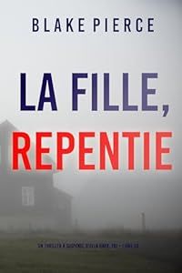 La fille, repentie - de Blake Pierce