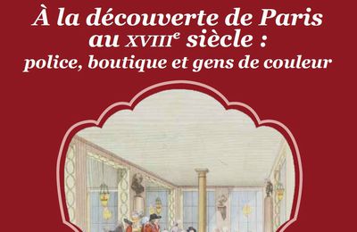 Archives Nationale, 21 juin 2016, Paris : A la découverte de Paris au XVIIIe siècle.      