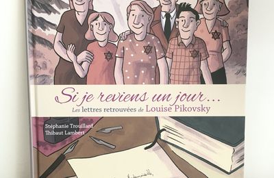 Si je reviens un jour... Les lettres retrouvées de LOUISE PIKOVSKY - Stéphanie Trouillard & Thibaut Lambert
