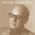 Nicolae Kirculescu: largely (and sadly) unknown...