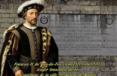 François II du Puy-du-Fou (1496-vers 1548), écuyer tranchant du roi, capitaine de la ville et château de Nantes