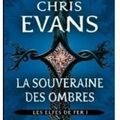 La souveraine des ombres T1 - les elfes de fer de Chris Evans
