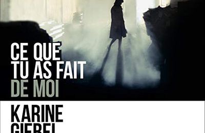 Ce que tu as fait de moi, de Karine Giebel