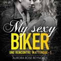 My Sexy Biker (Une Rencontre Inattendue #1) d'Aurora Rose Reynolds 