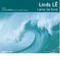 LAME de fond de Linda Lê lu par Louis Arène