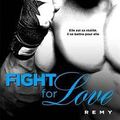 Fight for love tome 3 : Remy, Katy Evans