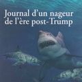 LIVRE : Journal d'un Nageur de l'ère post-Trump d'Olivier Silberzahn - 2017