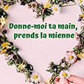 Donne-moi ta main, prends la mienne de Fanny VANDERMEERSCH