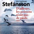 # 147 D'ailleurs les poissons n'ont pas de pieds, Jón Kalman Stefánsson