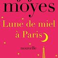 Lune de miel à Paris ❉❉❉ Jojo Moyes