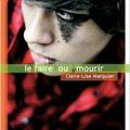 Le faire ou mourir - Claire-Lise Marguier