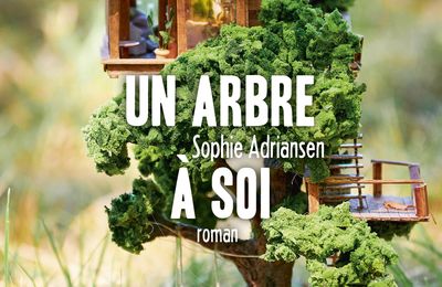 "Un arbre à soi", Sophie Adriansen