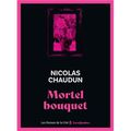 Mortel bouquet, roman de Nicolas Chaudun