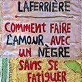 Comment faire l'amour avec un N*gre sans se fatiguer de Dany Laferrière