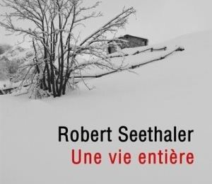 Une vie entière de Robert Seethaler
