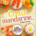 CASSIDY, Cathy : Coeur Mandarine (Les Filles au Chocolat, tome 3)