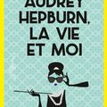 "Audrey Hepburn, la vie et moi" de Lucy Holliday aux Éditions Mosaïc