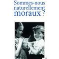 A lire pendant votre pause estivale : Sommes-nous naturellement moraux ? de Vanessa Nurock