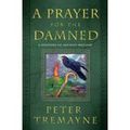 A PRAYER FOR THE DAMNED, de Peter Tremayne