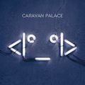 Bienvenue dans le monde merveilleux de CARAVAN PALACE 