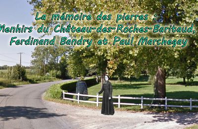 La mémoire des pierres : Menhirs du Château-des-Roches-Baritaud, Ferdinand Bandry et Paul Marchegay