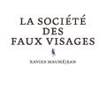 "La Société des faux visages" de Xavier Mauméjean