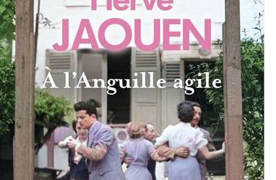 JAOUEN Hervé / Á l’Anguille agile.