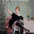 La Goulue- Reine du Moulin Rouge : une biographie passionnante !